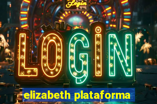 elizabeth plataforma